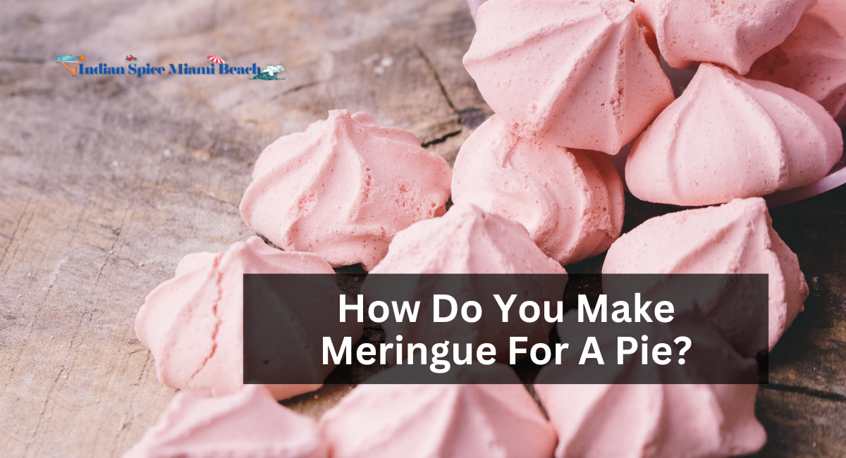 How Do You Make Meringue For A Pie?