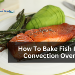 How To Bake Fish In A Convection Oven?