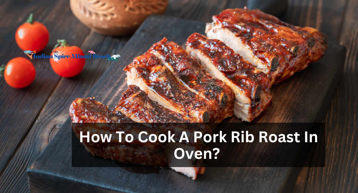 How To Cook A Pork Rib Roast In Oven?