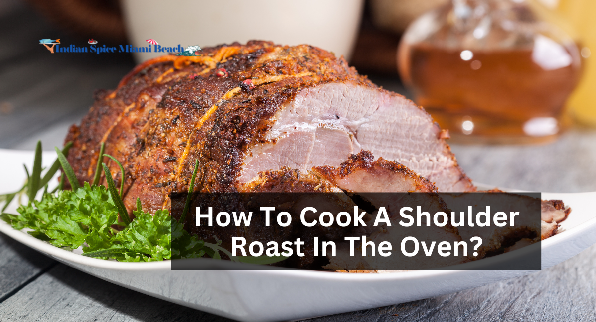 How To Cook A Shoulder Roast In The Oven?