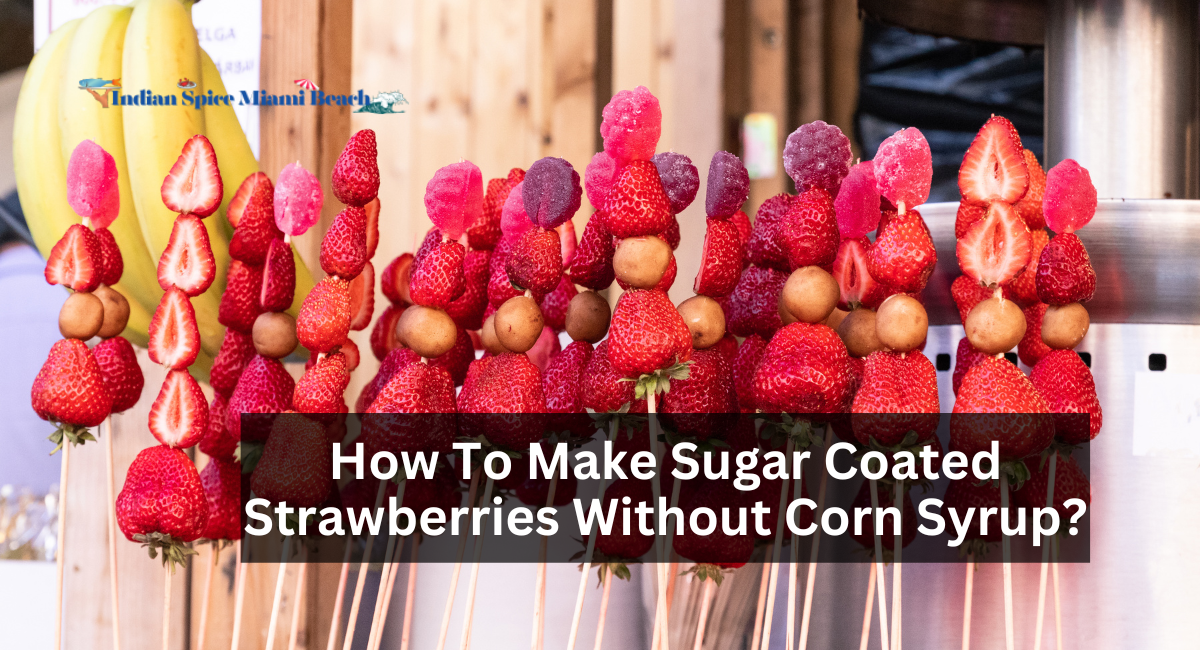 How To Make Sugar Coated Strawberries Without Corn Syrup?